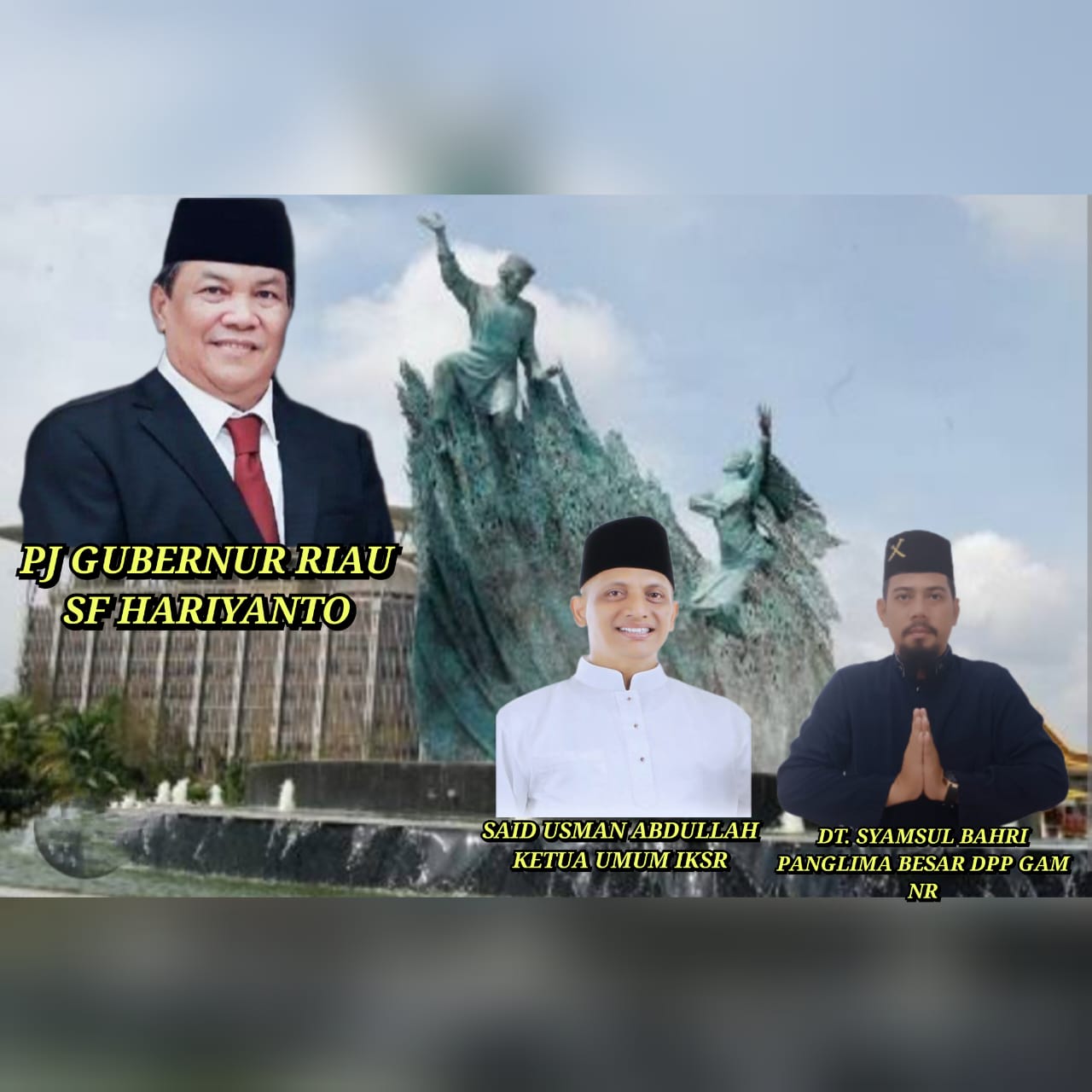 IKSR  Dan DPP GAM NR Ucapkan Selamat Pada SF HARIYANTO Tuk PJ Gubernur Riau