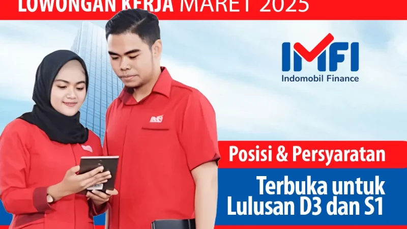 Lowongan Kerja Hari Ini: PT Indomobil Finance Buka Banyak Posisi untuk Lulusan D3 dan S1, Segera Daftar!