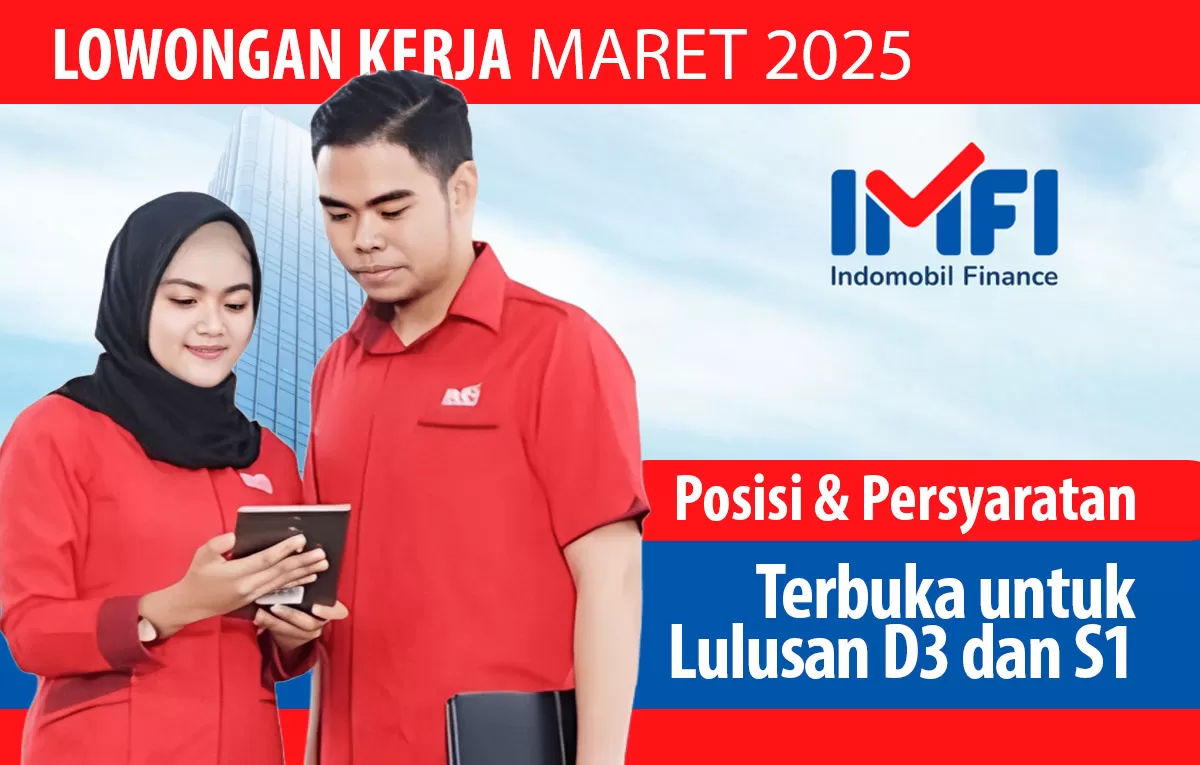 Lowongan Kerja Hari Ini: PT Indomobil Finance Buka Banyak Posisi untuk Lulusan D3 dan S1, Segera Daftar!